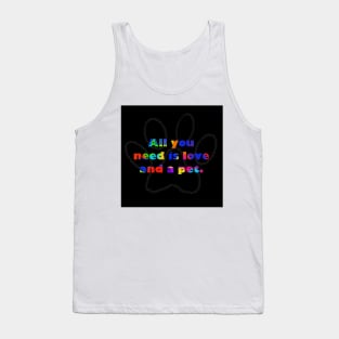 All you need is love and a pet Tank Top